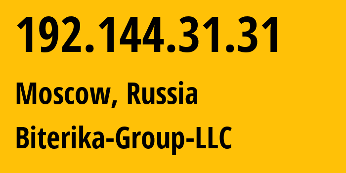 IP address 192.144.31.31 (Moscow, Moscow, Russia) get location, coordinates on map, ISP provider AS35048 Biterika-Group-LLC // who is provider of ip address 192.144.31.31, whose IP address
