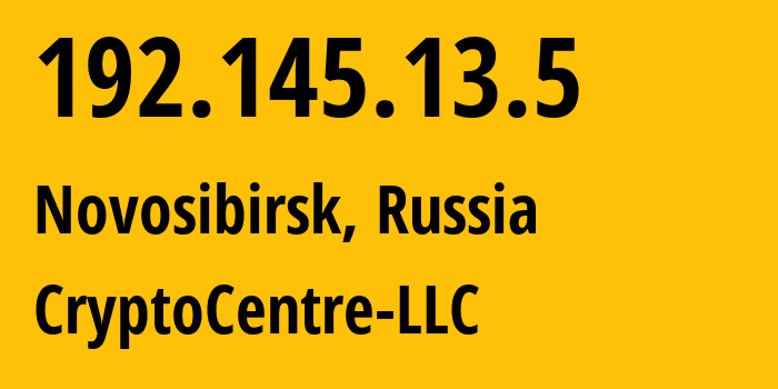 IP address 192.145.13.5 (Novosibirsk, Novosibirsk Oblast, Russia) get location, coordinates on map, ISP provider AS209758 CryptoCentre-LLC // who is provider of ip address 192.145.13.5, whose IP address