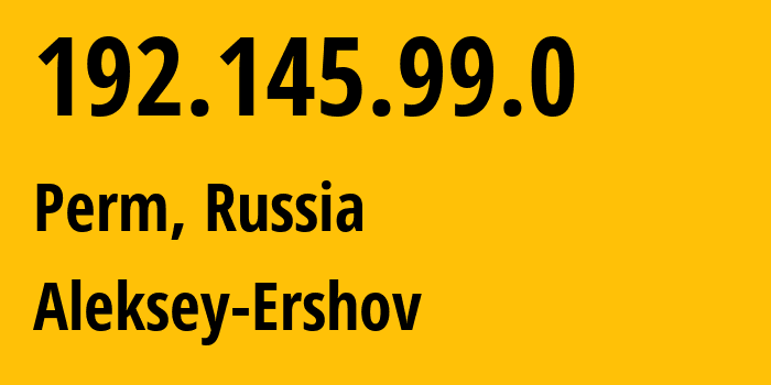 IP address 192.145.99.0 (Perm, Perm Krai, Russia) get location, coordinates on map, ISP provider AS51628 Aleksey-Ershov // who is provider of ip address 192.145.99.0, whose IP address