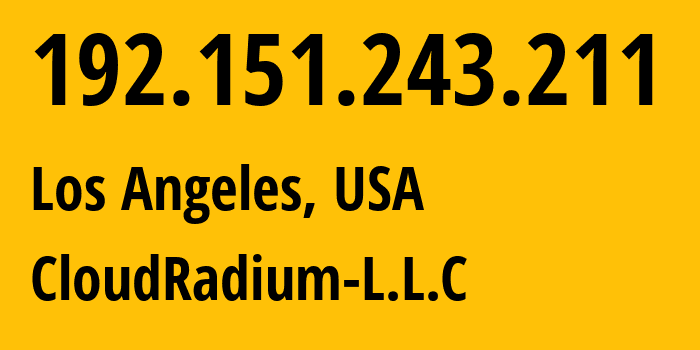 IP address 192.151.243.211 (Los Angeles, California, USA) get location, coordinates on map, ISP provider AS40065 CloudRadium-L.L.C // who is provider of ip address 192.151.243.211, whose IP address