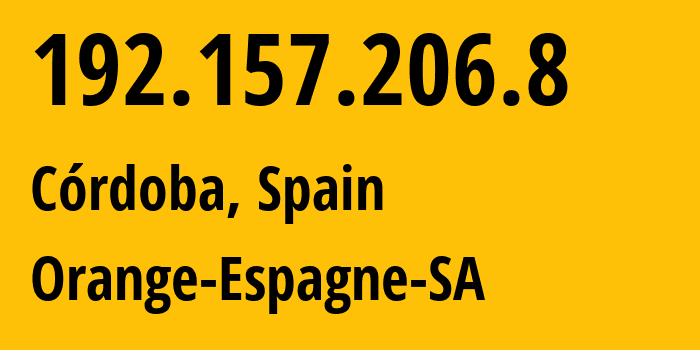 IP-адрес 192.157.206.8 (Кордова, Андалусия, Испания) определить местоположение, координаты на карте, ISP провайдер AS12479 Orange-Espagne-SA // кто провайдер айпи-адреса 192.157.206.8