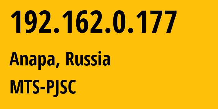 IP-адрес 192.162.0.177 (Анапа, Краснодарский край, Россия) определить местоположение, координаты на карте, ISP провайдер AS8359 MTS-PJSC // кто провайдер айпи-адреса 192.162.0.177
