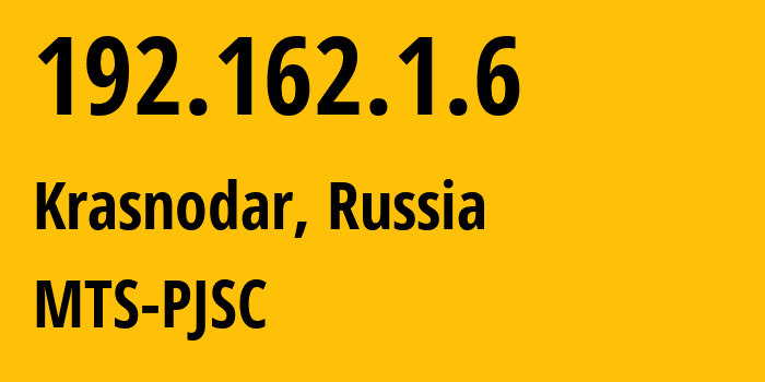 IP address 192.162.1.6 (Krasnodar, Krasnodar Krai, Russia) get location, coordinates on map, ISP provider AS8359 MTS-PJSC // who is provider of ip address 192.162.1.6, whose IP address
