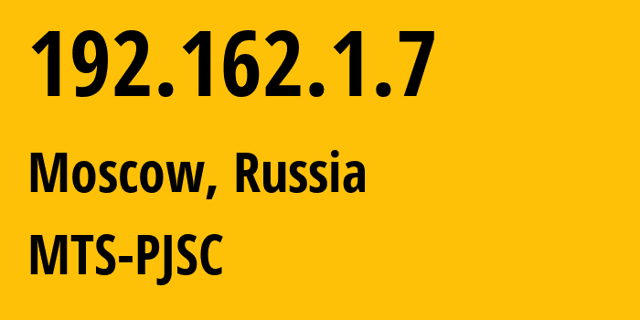 IP address 192.162.1.7 (Moscow, Moscow, Russia) get location, coordinates on map, ISP provider AS8359 MTS-PJSC // who is provider of ip address 192.162.1.7, whose IP address