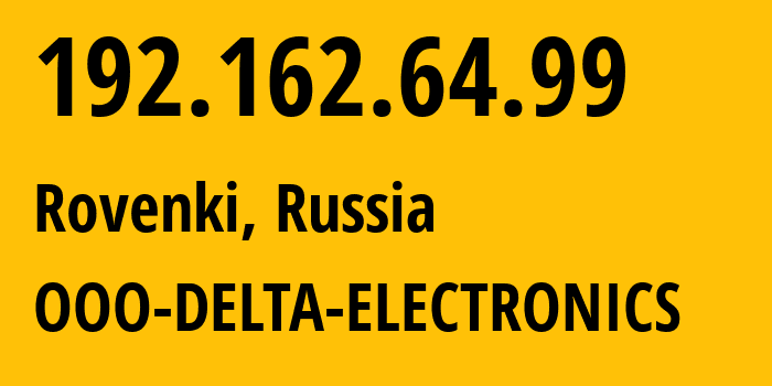 IP address 192.162.64.99 (Rovenki, Belgorod Oblast, Russia) get location, coordinates on map, ISP provider AS201414 OOO-DELTA-ELECTRONICS // who is provider of ip address 192.162.64.99, whose IP address