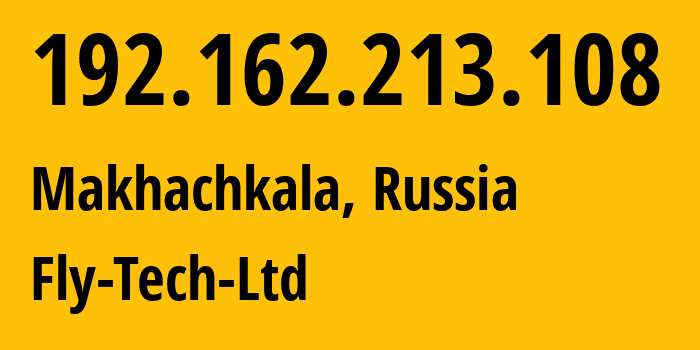 IP address 192.162.213.108 (Makhachkala, Dagestan, Russia) get location, coordinates on map, ISP provider AS56634 Fly-Tech-Ltd // who is provider of ip address 192.162.213.108, whose IP address