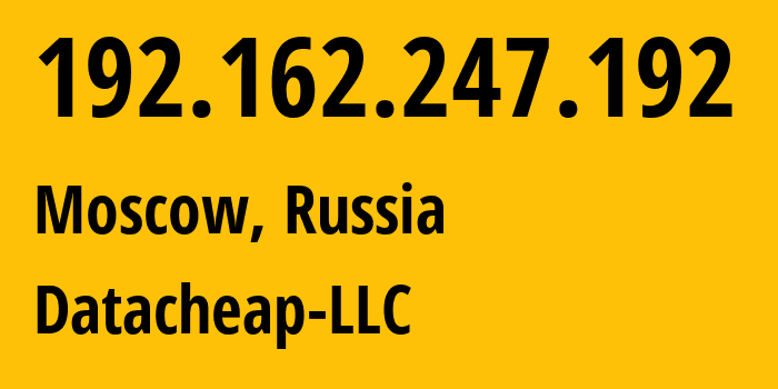 IP-адрес 192.162.247.192 (Москва, Москва, Россия) определить местоположение, координаты на карте, ISP провайдер AS16262 Datacheap-LLC // кто провайдер айпи-адреса 192.162.247.192