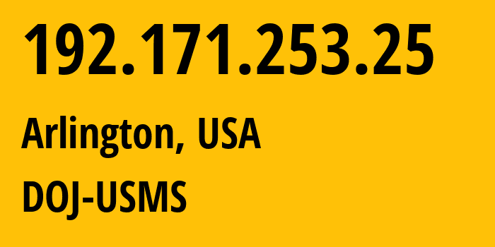 IP-адрес 192.171.253.25 (Арлингтон, Вирджиния, США) определить местоположение, координаты на карте, ISP провайдер AS0 DOJ-USMS // кто провайдер айпи-адреса 192.171.253.25