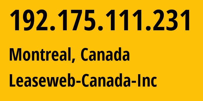 IP-адрес 192.175.111.231 (Монреаль, Quebec, Канада) определить местоположение, координаты на карте, ISP провайдер AS32613 Leaseweb-Canada-Inc // кто провайдер айпи-адреса 192.175.111.231