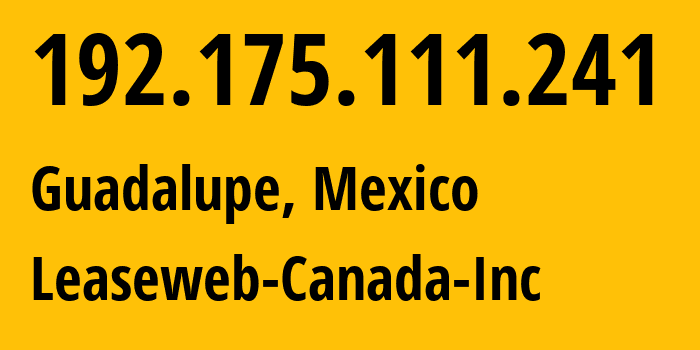 IP-адрес 192.175.111.241 (Гвадалупе, Nuevo León, Мексика) определить местоположение, координаты на карте, ISP провайдер AS32613 Leaseweb-Canada-Inc // кто провайдер айпи-адреса 192.175.111.241