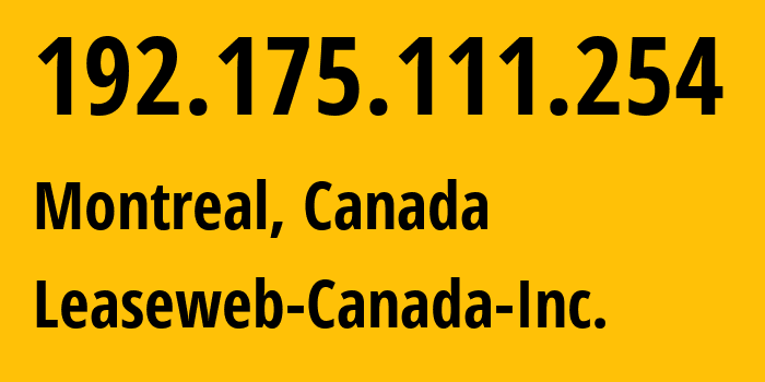 IP-адрес 192.175.111.254 (Монреаль, Quebec, Канада) определить местоположение, координаты на карте, ISP провайдер AS32613 Leaseweb-Canada-Inc. // кто провайдер айпи-адреса 192.175.111.254