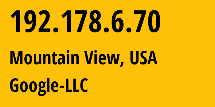 IP-адрес 192.178.6.70 (Маунтин-Вью, Калифорния, США) определить местоположение, координаты на карте, ISP провайдер AS15169 Google-LLC // кто провайдер айпи-адреса 192.178.6.70