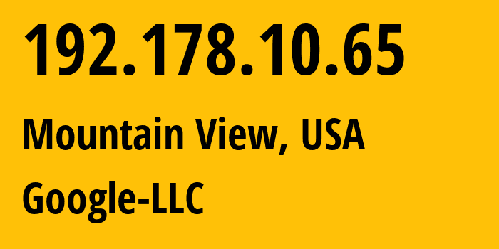 IP address 192.178.10.65 (Mountain View, California, USA) get location, coordinates on map, ISP provider AS15169 Google-LLC // who is provider of ip address 192.178.10.65, whose IP address