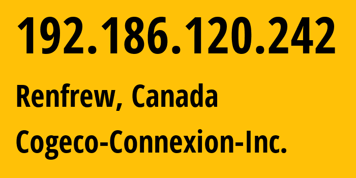 IP-адрес 192.186.120.242 (Ренфру, Онтарио, Канада) определить местоположение, координаты на карте, ISP провайдер AS7992 Cogeco-Connexion-Inc. // кто провайдер айпи-адреса 192.186.120.242