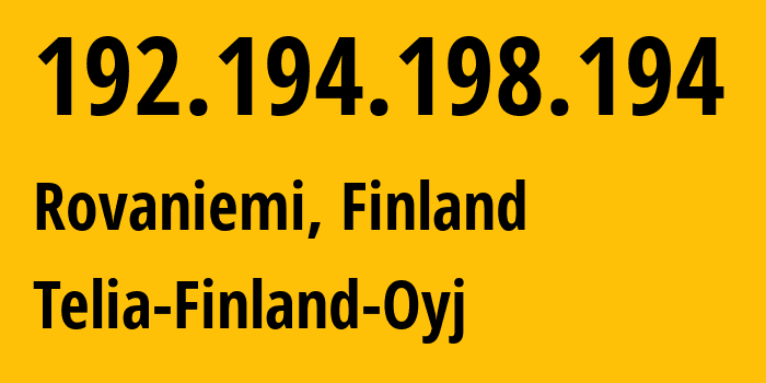 IP address 192.194.198.194 (Rovaniemi, Lapland, Finland) get location, coordinates on map, ISP provider AS1759 Telia-Finland-Oyj // who is provider of ip address 192.194.198.194, whose IP address