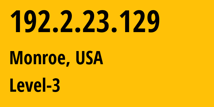 IP-адрес 192.2.23.129 (Монро, Луизиана, США) определить местоположение, координаты на карте, ISP провайдер AS0 Level-3 // кто провайдер айпи-адреса 192.2.23.129