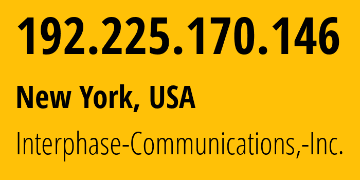 IP-адрес 192.225.170.146 (Нью-Йорк, Нью-Йорк, США) определить местоположение, координаты на карте, ISP провайдер AS54301 Interphase-Communications,-Inc. // кто провайдер айпи-адреса 192.225.170.146