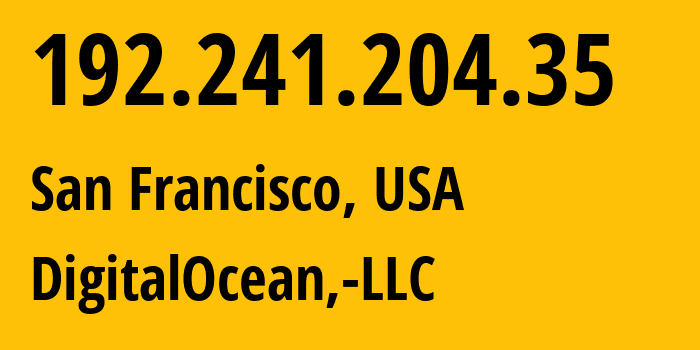 IP-адрес 192.241.204.35 (Сан-Франциско, Калифорния, США) определить местоположение, координаты на карте, ISP провайдер AS14061 DigitalOcean,-LLC // кто провайдер айпи-адреса 192.241.204.35