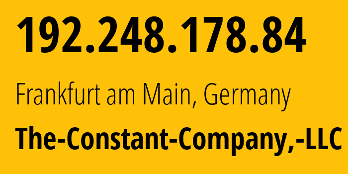 IP address 192.248.178.84 (Frankfurt am Main, Hesse, Germany) get location, coordinates on map, ISP provider AS20473 The-Constant-Company,-LLC // who is provider of ip address 192.248.178.84, whose IP address