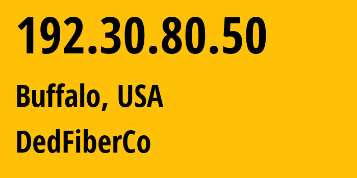 IP address 192.30.80.50 (Buffalo, New York, USA) get location, coordinates on map, ISP provider AS16628 DedFiberCo // who is provider of ip address 192.30.80.50, whose IP address