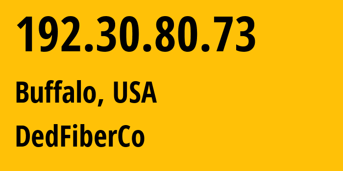 IP address 192.30.80.73 (Buffalo, New York, USA) get location, coordinates on map, ISP provider AS16628 DedFiberCo // who is provider of ip address 192.30.80.73, whose IP address