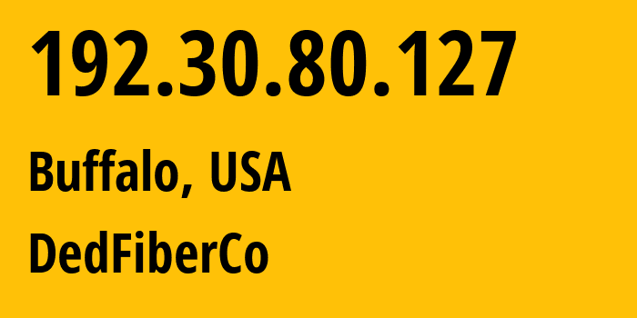 IP address 192.30.80.127 (Buffalo, New York, USA) get location, coordinates on map, ISP provider AS16628 DedFiberCo // who is provider of ip address 192.30.80.127, whose IP address