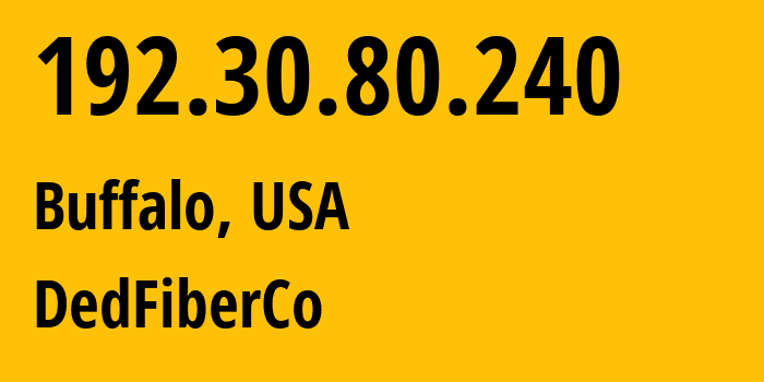 IP address 192.30.80.240 (Buffalo, New York, USA) get location, coordinates on map, ISP provider AS16628 DedFiberCo // who is provider of ip address 192.30.80.240, whose IP address