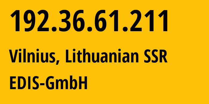 IP address 192.36.61.211 (Vilnius, Vilnius, Lithuanian SSR) get location, coordinates on map, ISP provider AS57169 EDIS-GmbH // who is provider of ip address 192.36.61.211, whose IP address