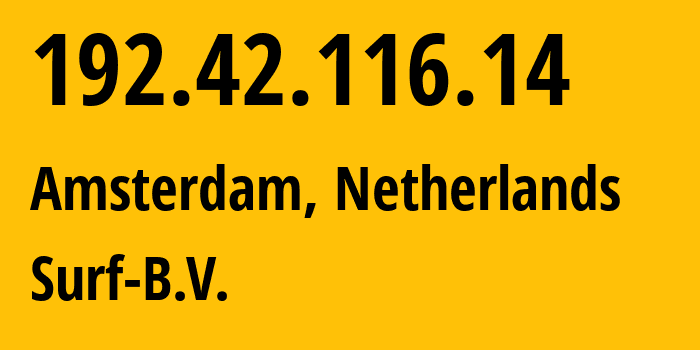 IP address 192.42.116.14 (Amsterdam, North Holland, Netherlands) get location, coordinates on map, ISP provider AS1101 Surf-B.V. // who is provider of ip address 192.42.116.14, whose IP address