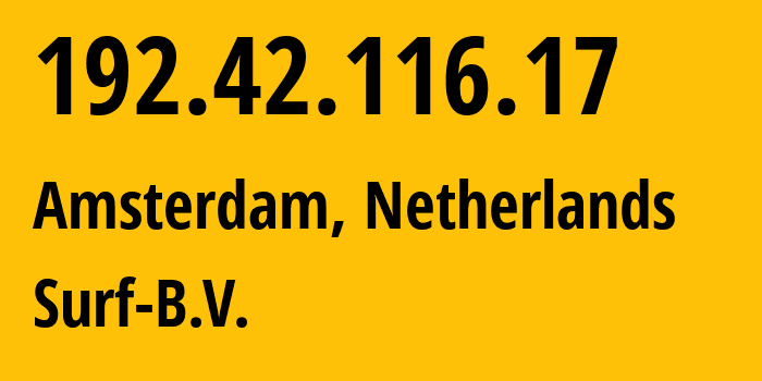 IP-адрес 192.42.116.17 (Амстердам, Северная Голландия, Нидерланды) определить местоположение, координаты на карте, ISP провайдер AS1101 Surf-B.V. // кто провайдер айпи-адреса 192.42.116.17