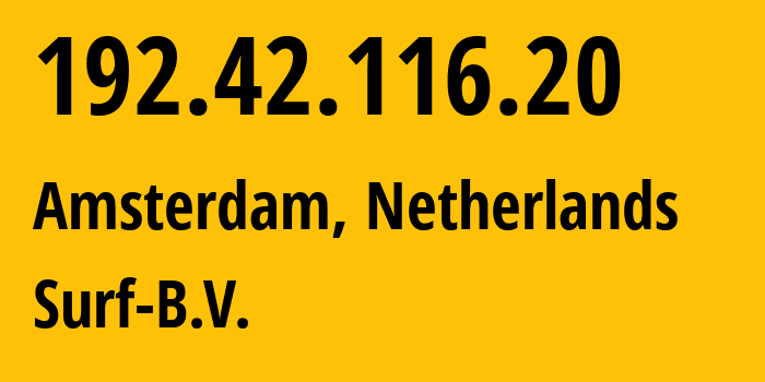 IP address 192.42.116.20 (Amsterdam, North Holland, Netherlands) get location, coordinates on map, ISP provider AS1101 Surf-B.V. // who is provider of ip address 192.42.116.20, whose IP address