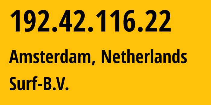 IP-адрес 192.42.116.22 (Амстердам, Северная Голландия, Нидерланды) определить местоположение, координаты на карте, ISP провайдер AS1101 Surf-B.V. // кто провайдер айпи-адреса 192.42.116.22