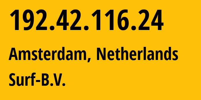 IP-адрес 192.42.116.24 (Амстердам, Северная Голландия, Нидерланды) определить местоположение, координаты на карте, ISP провайдер AS1101 Surf-B.V. // кто провайдер айпи-адреса 192.42.116.24