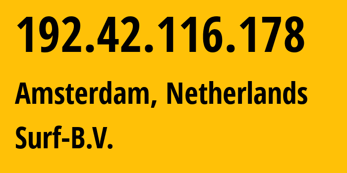 IP-адрес 192.42.116.178 (Амстердам, Северная Голландия, Нидерланды) определить местоположение, координаты на карте, ISP провайдер AS1101 Surf-B.V. // кто провайдер айпи-адреса 192.42.116.178