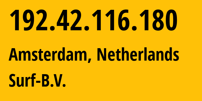 IP-адрес 192.42.116.180 (Амстердам, Северная Голландия, Нидерланды) определить местоположение, координаты на карте, ISP провайдер AS1101 Surf-B.V. // кто провайдер айпи-адреса 192.42.116.180