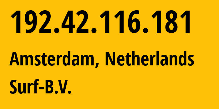 IP-адрес 192.42.116.181 (Амстердам, Северная Голландия, Нидерланды) определить местоположение, координаты на карте, ISP провайдер AS1101 Surf-B.V. // кто провайдер айпи-адреса 192.42.116.181