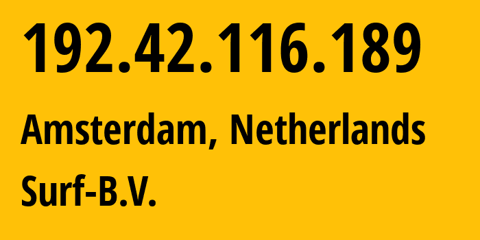 IP-адрес 192.42.116.189 (Амстердам, Северная Голландия, Нидерланды) определить местоположение, координаты на карте, ISP провайдер AS1101 Surf-B.V. // кто провайдер айпи-адреса 192.42.116.189