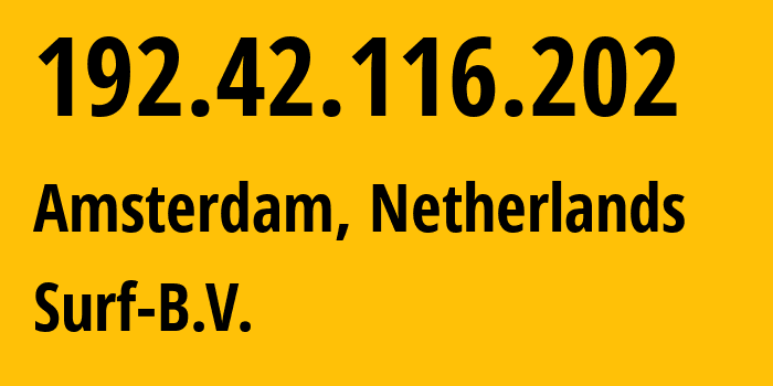 IP address 192.42.116.202 (Amsterdam, North Holland, Netherlands) get location, coordinates on map, ISP provider AS1101 Surf-B.V. // who is provider of ip address 192.42.116.202, whose IP address