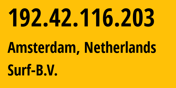 IP-адрес 192.42.116.203 (Амстердам, Северная Голландия, Нидерланды) определить местоположение, координаты на карте, ISP провайдер AS1101 Surf-B.V. // кто провайдер айпи-адреса 192.42.116.203