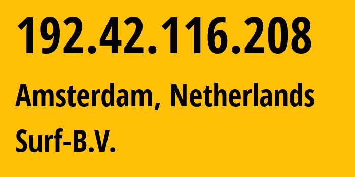 IP-адрес 192.42.116.208 (Амстердам, Северная Голландия, Нидерланды) определить местоположение, координаты на карте, ISP провайдер AS1101 Surf-B.V. // кто провайдер айпи-адреса 192.42.116.208