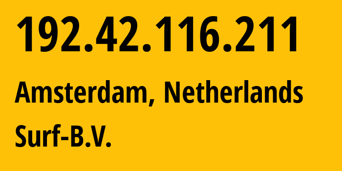 IP address 192.42.116.211 (Amsterdam, North Holland, Netherlands) get location, coordinates on map, ISP provider AS1101 Surf-B.V. // who is provider of ip address 192.42.116.211, whose IP address