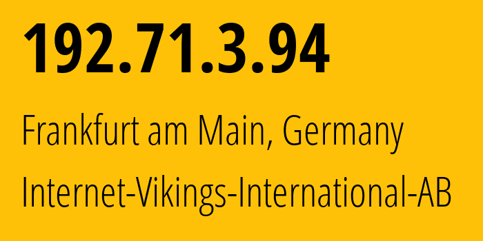 IP address 192.71.3.94 (Stockholm, Stockholm County, Sweden) get location, coordinates on map, ISP provider AS51747 Internet-Vikings-International-AB // who is provider of ip address 192.71.3.94, whose IP address