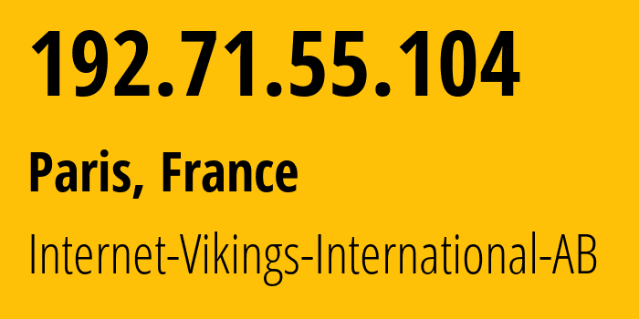 IP-адрес 192.71.55.104 (Париж, Иль-де-Франс, Франция) определить местоположение, координаты на карте, ISP провайдер AS51747 Internet-Vikings-International-AB // кто провайдер айпи-адреса 192.71.55.104
