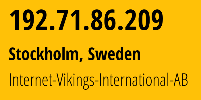 IP-адрес 192.71.86.209 (Стокгольм, Stockholm County, Швеция) определить местоположение, координаты на карте, ISP провайдер AS51747 Internet-Vikings-International-AB // кто провайдер айпи-адреса 192.71.86.209