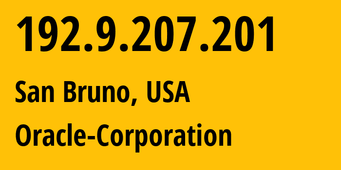 IP-адрес 192.9.207.201 (San Bruno, Калифорния, США) определить местоположение, координаты на карте, ISP провайдер AS Oracle-Corporation // кто провайдер айпи-адреса 192.9.207.201