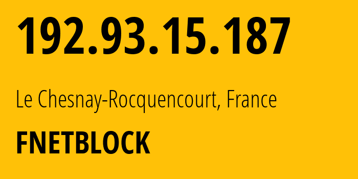 IP address 192.93.15.187 (Le Chesnay-Rocquencourt, Île-de-France, France) get location, coordinates on map, ISP provider AS0 FNETBLOCK // who is provider of ip address 192.93.15.187, whose IP address