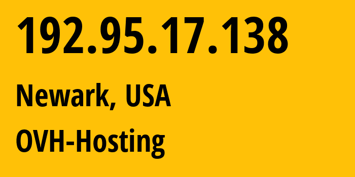 IP address 192.95.17.138 (Newark, New Jersey, USA) get location, coordinates on map, ISP provider AS16276 OVH-Hosting // who is provider of ip address 192.95.17.138, whose IP address