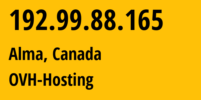 IP address 192.99.88.165 (Alma, Quebec, Canada) get location, coordinates on map, ISP provider AS16276 OVH-Hosting // who is provider of ip address 192.99.88.165, whose IP address