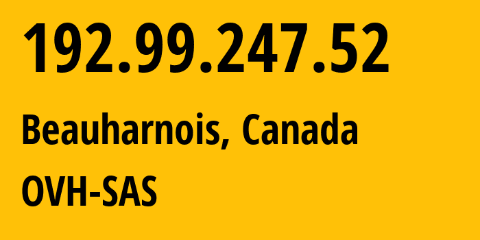 IP-адрес 192.99.247.52 (Боарнуа, Quebec, Канада) определить местоположение, координаты на карте, ISP провайдер AS16276 OVH-SAS // кто провайдер айпи-адреса 192.99.247.52