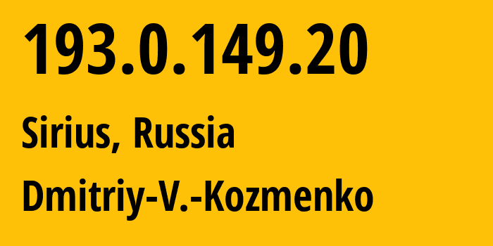 IP address 193.0.149.20 (Sirius, Krasnodar Krai, Russia) get location, coordinates on map, ISP provider AS47586 Dmitriy-V.-Kozmenko // who is provider of ip address 193.0.149.20, whose IP address